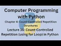 Python Programming Language Course-Lecture 36 - Count-Controlled Repetition using for Loop in Python