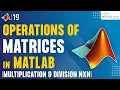 Perform Basic Operations on Matrices - Multiplication Division MATLAB Tutorial