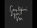Yüzyüzeyken Konuşuruz - Gençliğimi Geri Ver