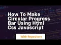 How to make circular progress bar using html css javascript