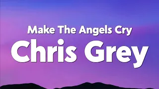 Chris Grey MAKE THE ANGELS CRY Lyrics 