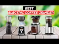 Top 5 Best Electric Coffee Grinders in 2025 Ultimate Guide for Perfect Brews