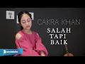 Download Lagu SALAH TAPI BAIK - CAKRA KHAN | MICHELA THEA