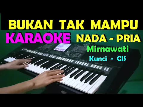 Download MP3 BUKAN TAK MAMPU - Mirnawati | KARAOKE NADA COWOK/PRIA || HD