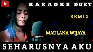seharusnya aku karaoke duet maulana wijaya remix cover by jana