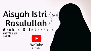 Download Aisyah Istri Rasulullah Lirik Arabic \u0026 Indonesia by Mostafa Abo Rawash || WT_Official MP3