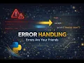Exceptions Error Handling in Python Why Errors Are Your Friends