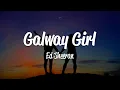 Download Lagu Ed Sheeran - Galway Girl (Lyrics)