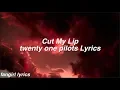 Download Lagu Cut My Lip || twenty one pilots Lyrics