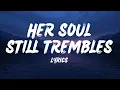 Lagu Her Soul Still Trembles – (Lyrics)