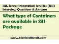 SSIS Interview Questions Answers What type of Containers are available in SSIS Package