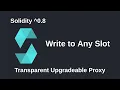 Write to Any Slot - Transparent Upgradeable Proxy