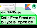 Fixing the Kotlin Error Smart cast to Type is impossible Android Studio Kotlin