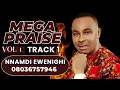Download Lagu MEGA PRAISE VOLUME 1 (TRACK 1) — NNAMDI EWENIGHI
