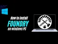 How to Install Foundry on Windows Computer