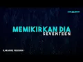 Download Lagu Seventeen – Memikirkan Dia (Karaoke Version)