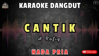 Download CANTIK - A Rafiq || KARAOKE NADA PRIA MP3