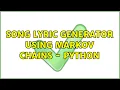 Song generator using Markov Chains - Python 2 Solutions