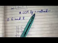 6 and 8 LCM by division method How to find lcm by division method