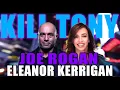 KILL TONY - JOE ROGAN ELEANOR KERRIGAN