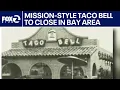 Iconic Mission-style Taco Bell to close in Bay Area city KTVU