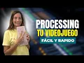 Processing desde CERO tu primer juego paso a paso