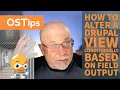 How to Alter a Drupal View Conditionally Based on Field Output