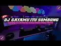 DJ TIKTOK TERBARU 2022 - DJ GAYAMU ITU SOMBONG SEKALI VIRAL TIKTOK JEDAG JEDUG FULL BASS TERBARU