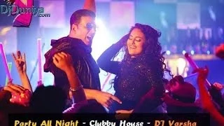 Download Party All Night - Clubby House - DJ Varsha - Yo Yo Honey SIngh - DjDuniya com MP3