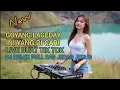 Download Lagu DJ REMIX FULL BAS Goyang Lageday (cover) ini yang di cari cocok buat Iringan live Tik tok