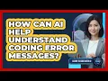 How Can AI Help Understand Coding Error Messages
