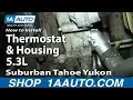 How to Replace Thermostat Housing 00-06 Chevy Suburban