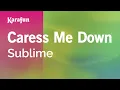Caress Me Down - Sublime Karaoke Version KaraFun