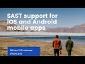 SAST support for iOS and Android mobile apps