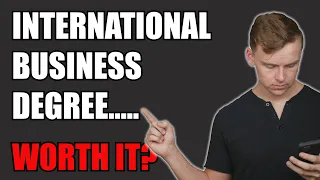 Is an INTERNATIONAL BUSINESS degree worth it