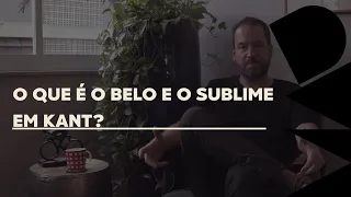 O QUE É O BELO E O SUBLIME EM KANT?