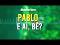 Pablo E aí, Bê? Karaokê