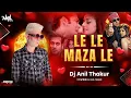 Download Lagu Le Le Maza Le Remix Dj Anil Thakur Wanted | Salman Khan  Ayesha Takia Mix 2K24