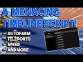 NEW A Menacing Timeline Script GUI Hack AUTOFARM TELEPORTS SPEED AND MORE PASTEBIN