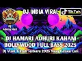 Download Lagu DJ INDIA VIRAL HAMARI ADHURI KAHANI BOLLYWOOD FULL BASS  2025
