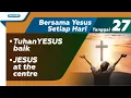 Download Lagu Tanggal 27 - Bersama YESUS Setiap Hari : Tuhan Yesus Baik - Jesus At The Center