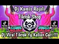 Lagu DJ KAMIS ROJALI TIKTOK SHOP TIKTOK SHOP PROMO BELANJA BERKALI KALI VIRAL TIKTOK !!