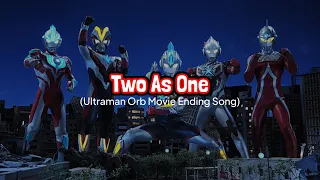 two as one ultraman orb movie ending song with lyrics 