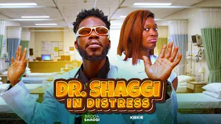 DR SHAGGI IN DISTRESS | Broda Shaggi | KieKieTV