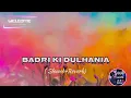 Lagu special Bollywood Holi | Badri Ki Dulhania | Slowed reverb | boylofi73