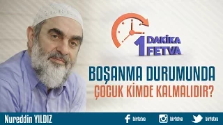 Boşanma durumunda çocuk kimde kalmalıdır?