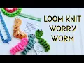 Step by Step LOOM KNIT Worry Worm Toy Doll Pattern and Poem