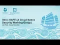 Intro SAFE A Cloud Native Security Working Group - Liz Rice Aqua Security