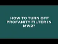 How to turn off profanity filter in mw2