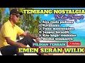 Lagu TEMBANG NOSTALGIA BIKIN BAPER EMEN SERAN WILIK 
